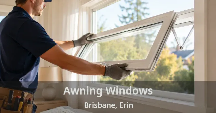 Awning Windows Brisbane, Erin - ON