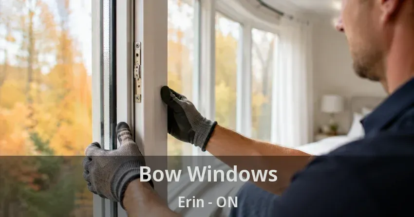 Bow Windows Erin - ON