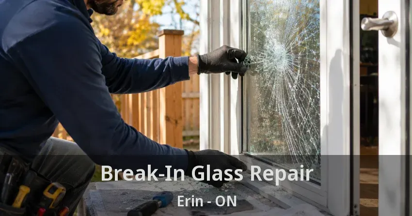 Break-In Glass Repair Erin - ON