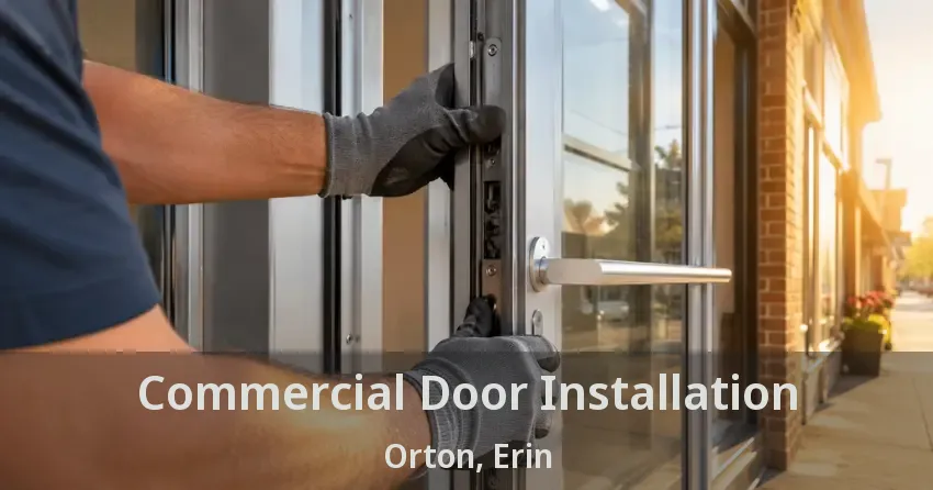Commercial Door Installation Orton, Erin - ON