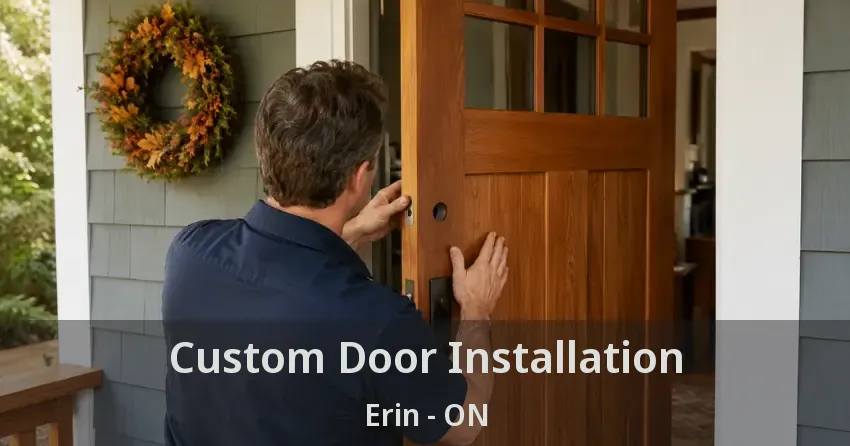 Custom Door Installation Erin - ON