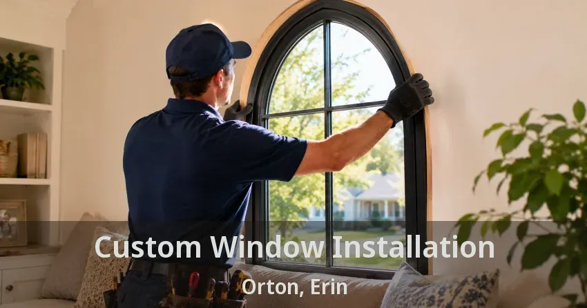 Custom Window Installation Orton, Erin - ON