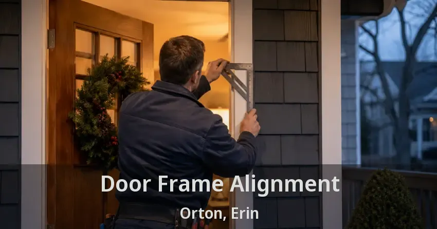 Door Frame Alignment Orton, Erin - ON