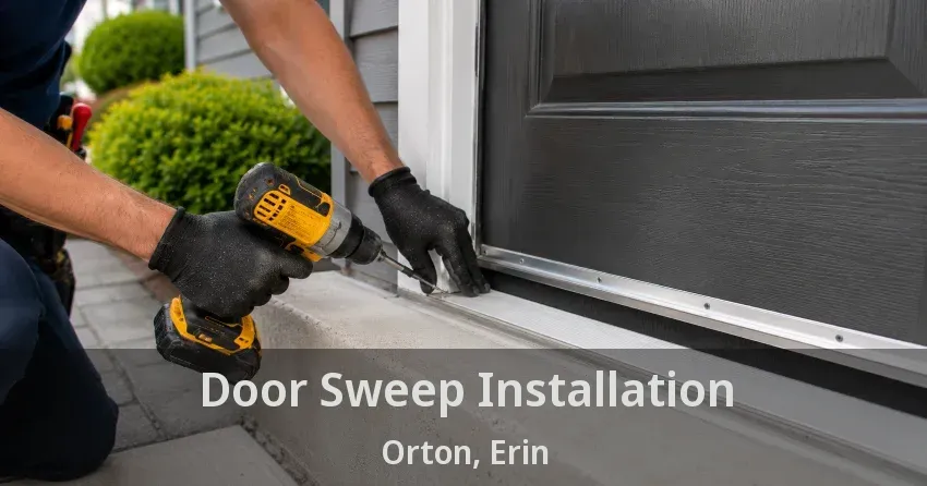 Door Sweep Installation Orton, Erin - ON