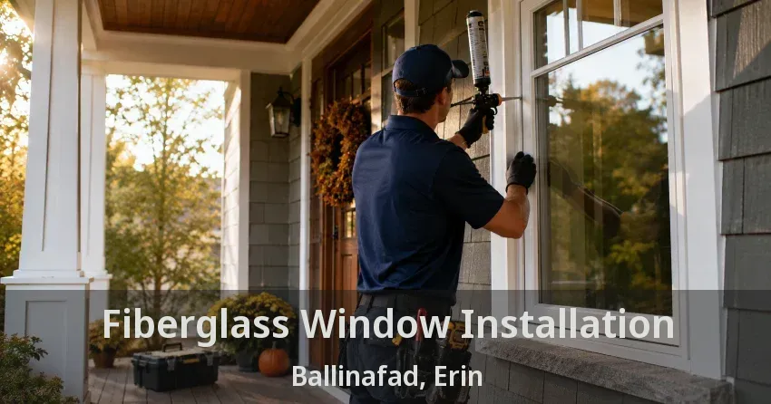 Fiberglass Window Installation Ballinafad, Erin - ON