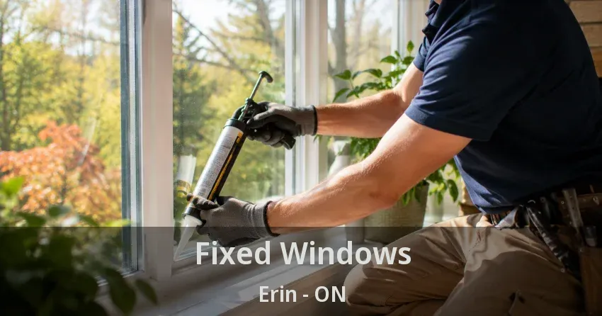 Fixed Windows Erin - ON
