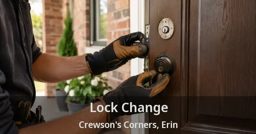 Lock Change Crewson's Corners, Erin - ON
