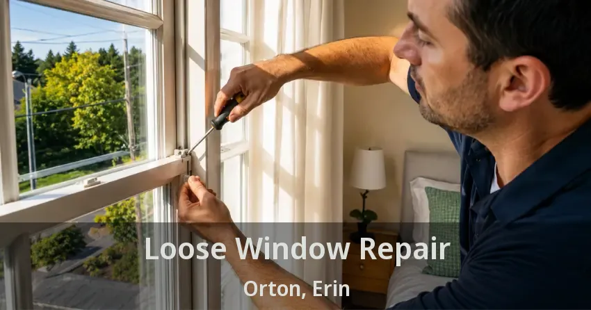 Loose Window Repair Orton, Erin - ON