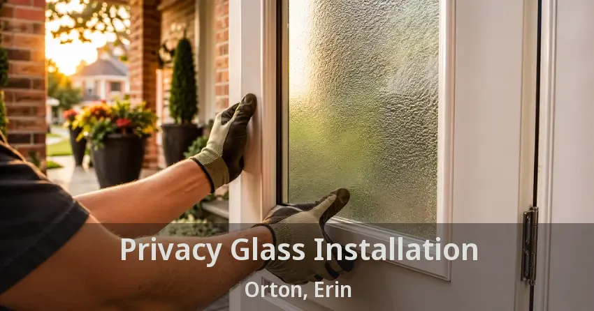 Privacy Glass Installation Orton, Erin - ON