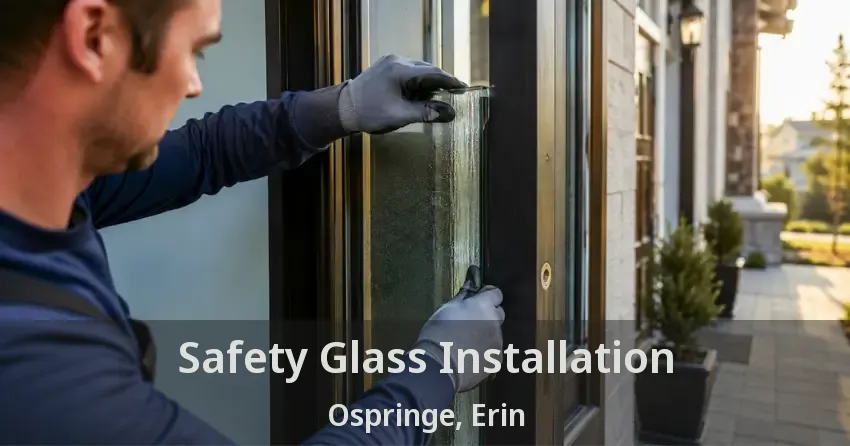 Safety Glass Installation Ospringe, Erin - ON