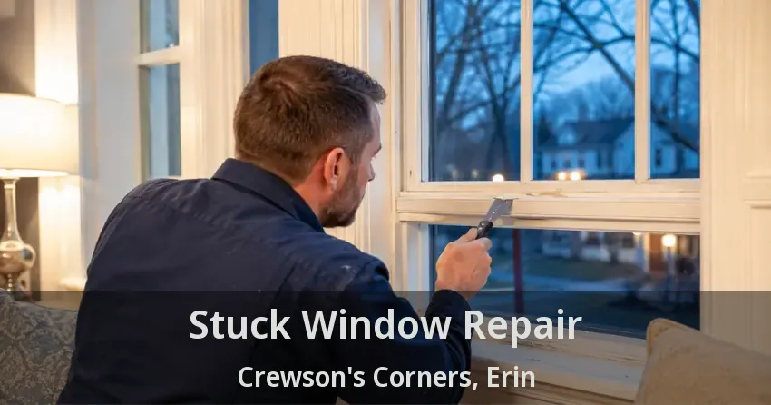 Stuck Window Repair Crewson's Corners, Erin - ON