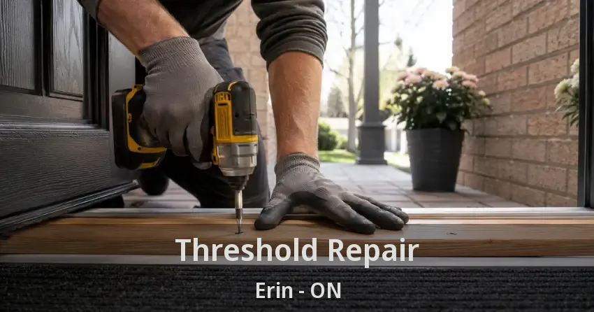Threshold Repair Erin - ON