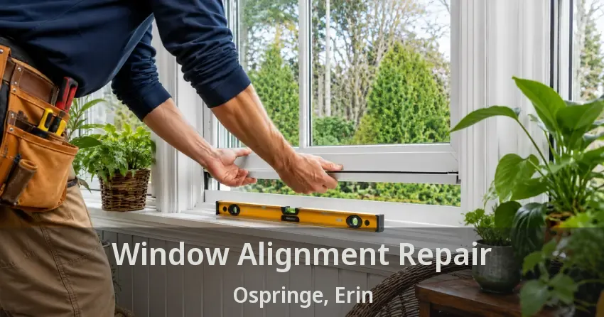 Window Alignment Repair Ospringe, Erin - ON