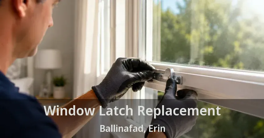 Window Latch Replacement Ballinafad, Erin - ON